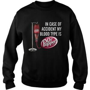 In Case Of Accident My Blood Type Is Dr Pepper Shirt